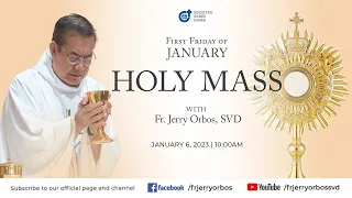 Holy Mass 10:00AM,  6 January 2023 with Fr. Jerry Orbos, SVD | 1st Friday of January