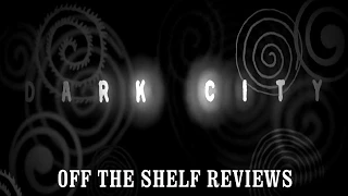 Dark City Review - Off The Shelf Reviews