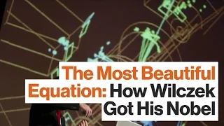 The Most Beautiful Equation: How Wilczek Got His Nobel | BEST OF 2015   | Big Think