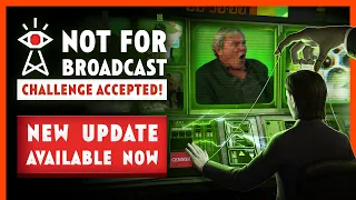 Not For Broadcast: Challenge Accepted! Free Update OUT NOW