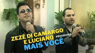 Zezé Di Camargo e Luciano Cantam Sucessos No Programa " Mais Você "