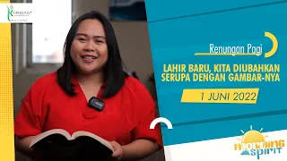 RENUNGAN PAGI: LAHIR BARU, KITA DIUBAHKAN SERUPA DENGAN GAMBAR-NYA