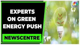 Experts Discuss Government's National Green Hydrogen Mission | Newscentre | CNBC-TV18