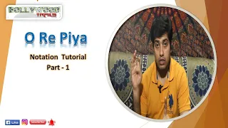 O Re Piya || Notation Tutorial || Part 1 || Amit Kumar Rath ||