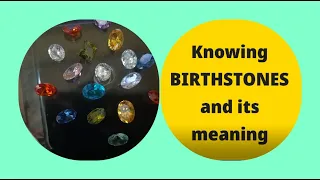 HOW TO KNOW YOUR  BIRTHSTONES AND ITS MEANING