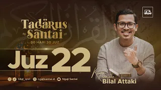 JUZ 22 (2023) - Ust. Bilal Attaki