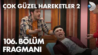 Çok Güzel Hareketler 2 - 106. Bölüm Fragmanı - 10 Ocak Pazartesi