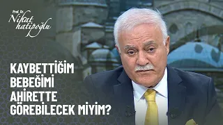 Kaybettiğim bebeğimi ahirette görebilecek miyim? - Nihat Hatipoğlu Kur'an ve Sünnet 302. Bölüm