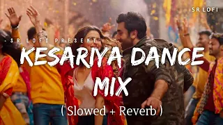 Kesariya Dance Mix - Lofi (Slowed + Reverb) | Arijit Singh, Shashwat Singh, Antara Mitra | SR Lofi