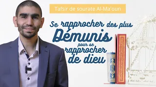 4. Tafsir Al-Maoun - Se rapprocher des plus démunis pour se rapprocher de Dieu