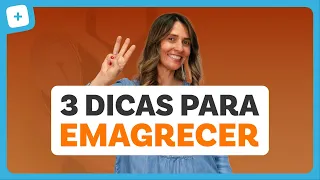 3 DICAS para EMAGRECER fácil, rápido e de vez