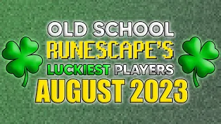 Old School RuneScape's LUCKIEST Players - August 2023