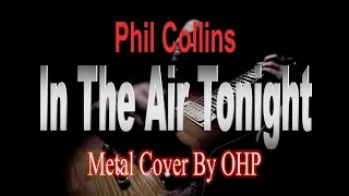 Phil Collins In The Air Tonight (METAL Cover By OHP)