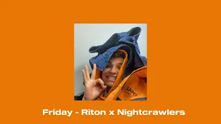 Friday - Riton x Nightcrawlers (sped up)