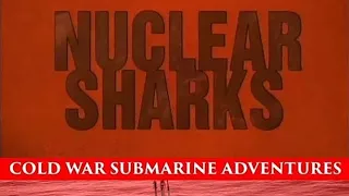Nuclear Sharks: Cold War Submarine Adventures  -  1. Final Mission