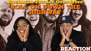 First Time Hearing Bachman Turner Overdrive - “Roll On Down The Highway” Reaction | Asia and BJ