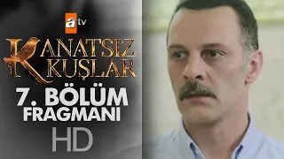 Kanatsız Kuşlar 7. Bölüm Fragmanı