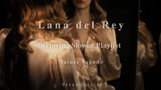 Lana del Rey - Relaxing Slowed 1 hour playlist & Nature sounds