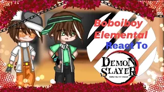 •|Boboiboy Elemental React To Demon Slayer|•[REQUESTED-!] [CHANGE OC-!] [SPOILER S3-!] [READ DEKS-!]