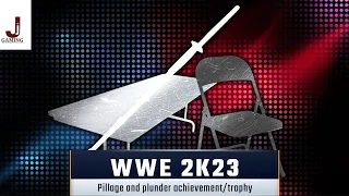 WWE 2K23 Pillage and plunder Achievement/Trophy