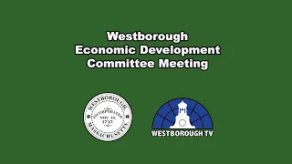 Westborough Economic Development Committee Meeting - February 6, 2024