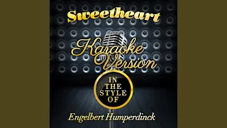 Sweetheart (In the Style of Engelbert Humperdinck) (Karaoke Version)