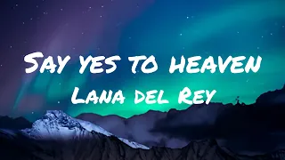 Lana Del Rey - Say yes to heaven (lyrics)