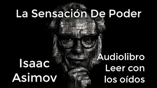 La sensación de poder (01d01) de Isaac Asimov AUDIOLIBRO