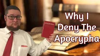 Why I Deny the Apocrypha!!!