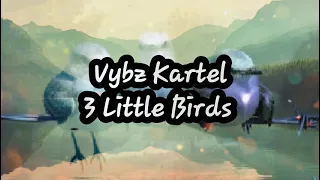 Vybz Kartel- 3 Little Birds (Lyrics) no audio