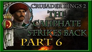 CK2 | The Caliphate Strikes Back - Part 6