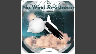 No Wind Resistance (i've been here 60 years and im still not bored) - Nightcore