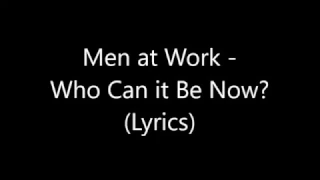 Men at Work - Who Can it Be Now? (Lyrics)