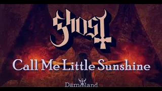 Ghost - Call Me Little Sunshine (Lyrics - Sub Español)