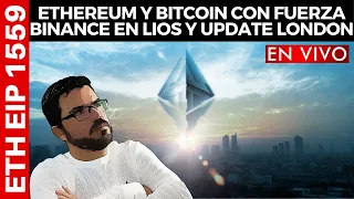 🔥 ETHEREUM  Y BITCOIN CON FUERZA! BINANCE EN LIOS Y UPDATE LONDON ENORME PARA ETHEREUM 🔥