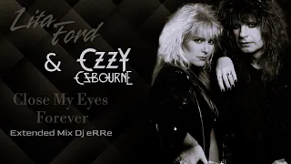 Lita Ford & Ozzy Osbourne - Close My Eyes Forever (Extended Mix Dj eRRe)#extendedmix    #80smusic