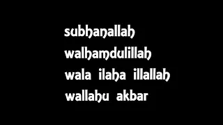 Subhanallah Walhamdulillah Wala Ilaha Illallah Wallahu Akbar