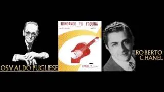 Rondando tu esquina - Osvaldo Pugliese c. Roberto Chanel 18-07-1945