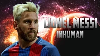 Lionel Messi - Not Human - Amazing Goals, Skills, Assists - 2016/17 | HD