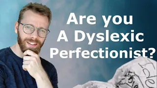 Overcoming Dyslexic Perfectionism: Strategies and Insights