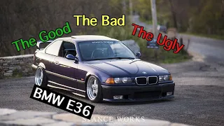 BMW E36 | The Good, The Bad, And The Ugly...