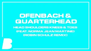 Ofenbach & Quarterhead - Head Shoulders Knees & Toes (feat. Norma Jean Martine) [Robin Schulz Remix]