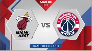 Miami Heat vs Washington Wizards: March 6, 2018