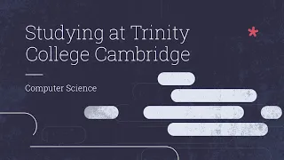 Studying at Trinity College Cambridge: Computer Science II
