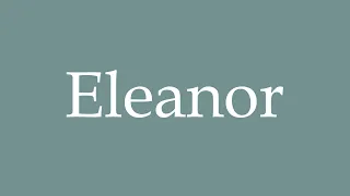 How to Pronounce ''Eleanor'' Correctly in French