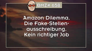 BMZ# 658: Amazon Dilemma, Die Fake-Stellenausschreibung, Kein richtiger Job