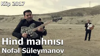 Nofel Suleymanov - Hind musiqisi (Official Video) 2017