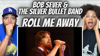 FIRST TIME HEARING Bob Seger And The Silver Bullet Band  -  Roll Me Away REACTION