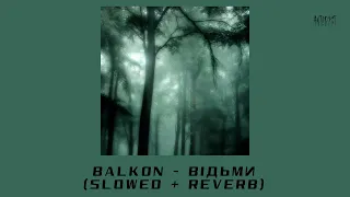 balkon - відьми (slowed + reverb)