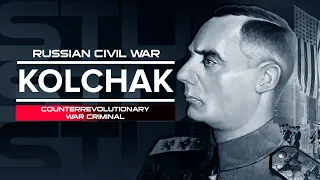 Kolchak – Russian Civil War Criminal